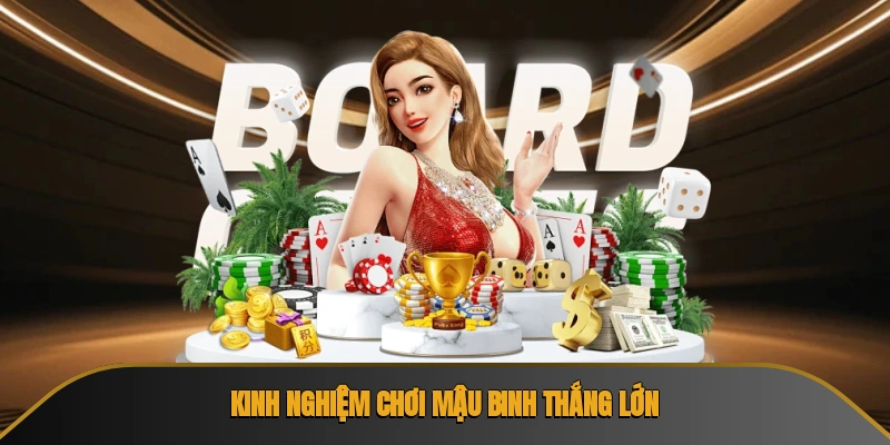 Kinh nghiệm chơi mậu binh thắng lớn